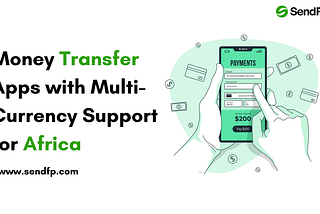 Money Transfer Apps with Multi-Currency Support for Africa