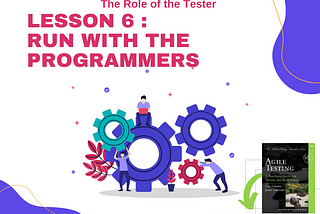 【 Lessons Learned in Software Testing 】#6 Run with the programmers.