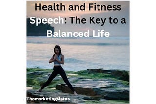 The Complete Manual for Giving an Engaging Speech on Fitness and Health