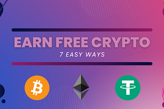 7 Easy Ways to Earn Free Crypto Online in 2023