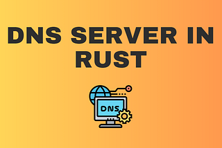 Implementing a DNS Server in Rust