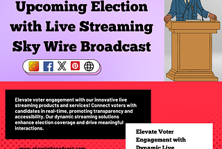 Engage Voters in the Upcoming Election with Live Streaming Sky Wire Broadcast