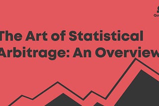 The Art of Statistical Arbitrage — An Overview