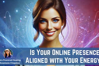 Is Your Online Presence Aligned with Your Energy? Attract the Right Clients FAST