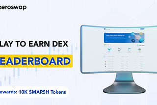 ZeroSwap DEX — Play to Earn Leaderboard!