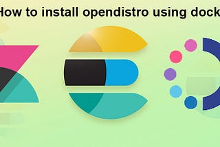 How to install the Amazon OpenDistro for elasticsearch and run it locally