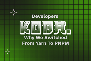 Why KodaDot Switched From Yarn to PNPM: A Strategic Shift
