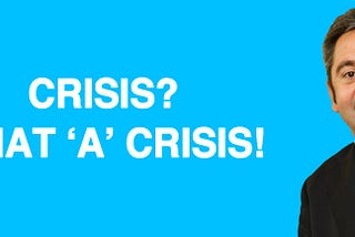 Crisis? What “A” crisis!, por Xavier Mitjavila
