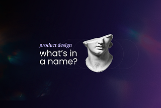 Product Design: What’s in a name?
