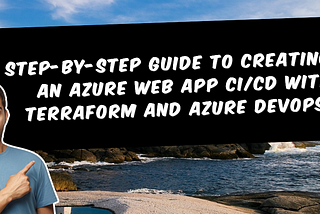 Step-by-Step Guide: Creating Azure Web App CI/CD with Terraform and Azure DevOps