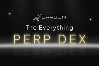 Introducing Carbon — The Everything Perp DEX