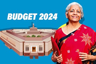 India’s Union Budget 2024: A Comprehensive Guide for All