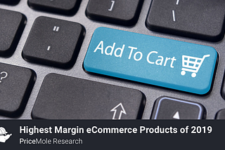 9 Highest Margin eCommerce Products of 2019