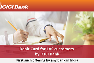 Debit Card for LAS customers by ICICI Bank