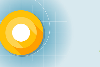 Google Introduced First Android O(Oreo) Preview for Developer