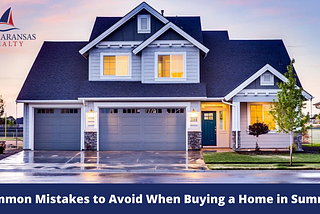 Common Mistakes to Avoid When Buying a Home in Summer