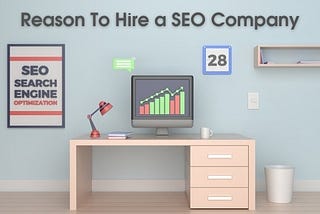 Reason to hire a SEO Company for your Business