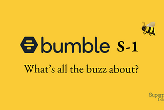 Bumble S-1: What’s all the buzz about?