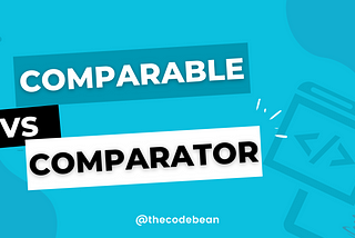 Comparable vs Comparator | The Code Bean
