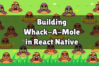 Building a Whack-A-Mole game With rn-sprite-sheet
