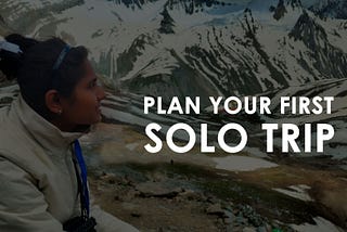 Plan Your First Solo Trip