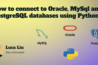 How to connect to Oracle, MySql and PostgreSQL databases using Python?