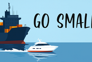 Go Small