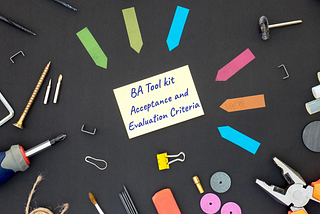 BA Tool Kit #1: Acceptance and Evaluation Criteria