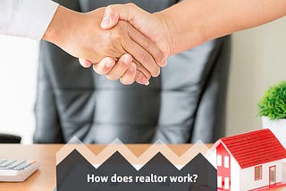 How does realtor work? Let’s discuss