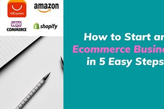 Starting an Ecommerce Business in 5 Easy Steps