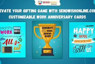 Elevate Your Gifting Game with SendWishOnline.com’s Customizable Work Anniversary Cards
