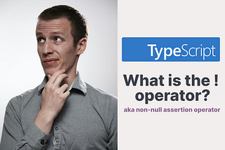 In Typescript, what is the ! (exclamation mark / bang) operator?
