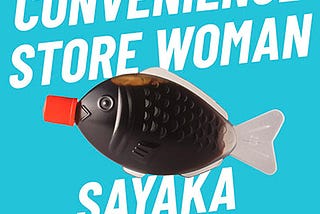 Book review: Convenience Store Woman by Sayaka Murata