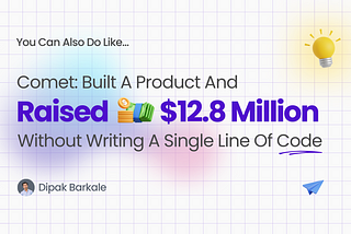 How Comet Built a Marketplace and Raised $12.8 Million Without Writing a Single Line of Code