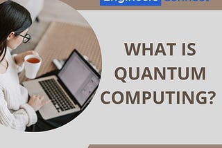 What is Quantum Computing?