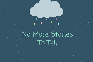 No More Stories To Tell