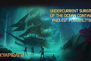 Undercurrent Surging of the ocean contain endless possibilities