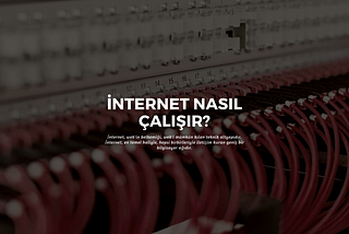 İnternet nasıl çalışır?