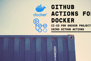 CI/CD for Docker Using GitHub Actions