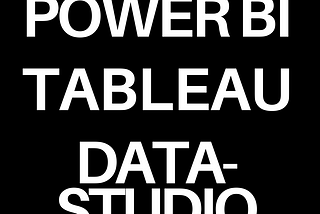 Are you using the Correct Tool for Data? Power BI, Tableau or Data Studio