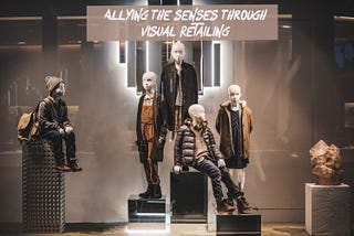 Allying The Senses Through Visual Retailing