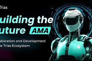 Building the Future: Cooperation and Development of the Trias Ecosystem