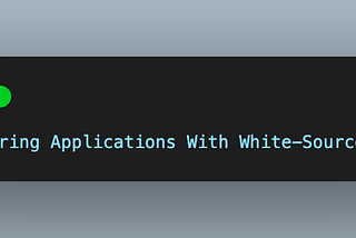 Securing Applications with White-Source(Mend)