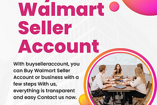 Buy Walmart Seller Account from buyselleraccount.com