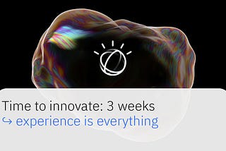 Time to innovate: 3 weeks