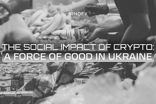 The Social Impact of Crypto: A Force of Good in Ukraine