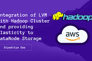 Integration of LVM with Hadoop Cluster and providing Elasticity to DataNode Storage