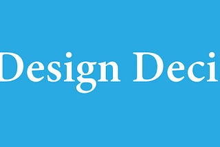 Design Decisions