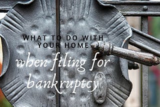 What to Do With Your Home When Filing for Bankruptcy — Steenbock Online.com