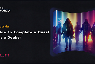 Tutorial — How to Complete a Quest as a Seeker